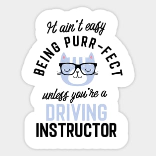 Driving Instructor Cat Gifts for Cat Lovers - It ain't easy being Purr Fect Sticker